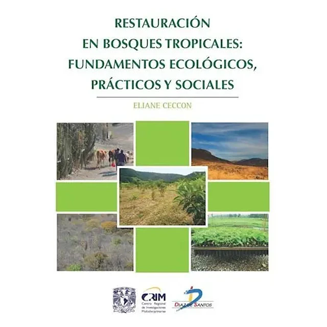 Restauración en Bosques Tropicales : Fundamentos Ecológicos, Prácticos y Sociales