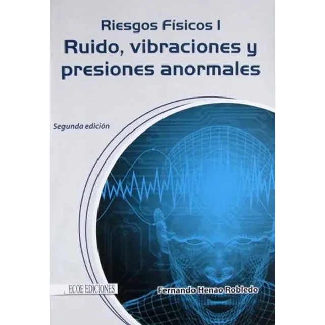 Riesgos Físicos I Ruido, vibraciones y presiones anormales
