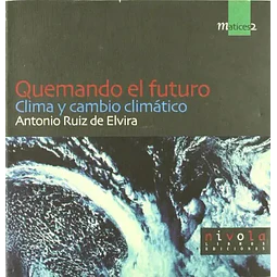 Quemando el futuro Clima y cambio climático
