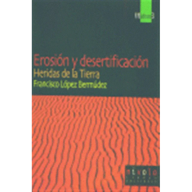 Erosión y desertificación Heridas de la tierra