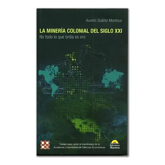 La minería colonial del siglo XXI
