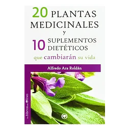 20 plantas medicinales y 10 suplementos dietéticos que cambiarán su vida