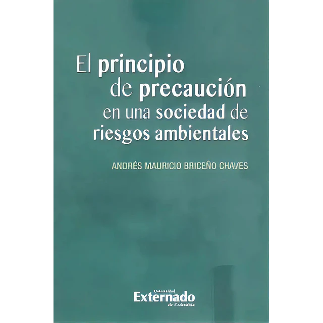 El Principio de Precaución en una Sociedad de Riesgos Ambientales