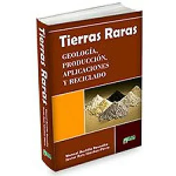 Tierras Raras: Geología, producción, aplicaciones y reciclado