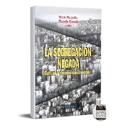 La segregacion negada: cultura y discriminacion social