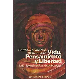 Vida, pensamiento y libertad Una aproximacion antropologica