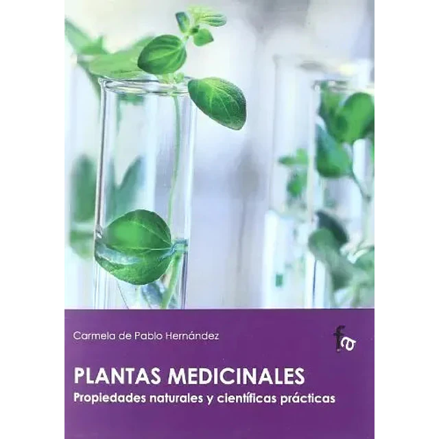 Plantas medicinales. Propiedades naturales y científicas prácticas
