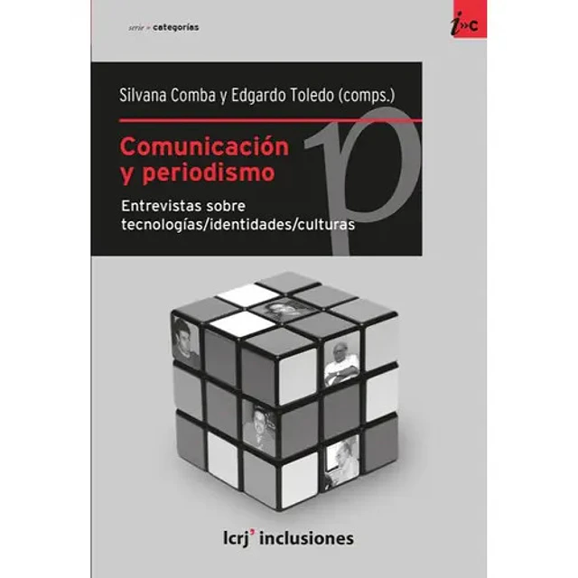 Comunicación y periodismo. Entrevistas sobre tecnologías/identidades/culturas