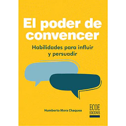 El poder de convencer. Habilidades para influir y persuadir