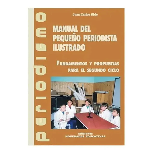 Manual del pequeño periodista. Fundamentos y propuestas para el segundo ciclo