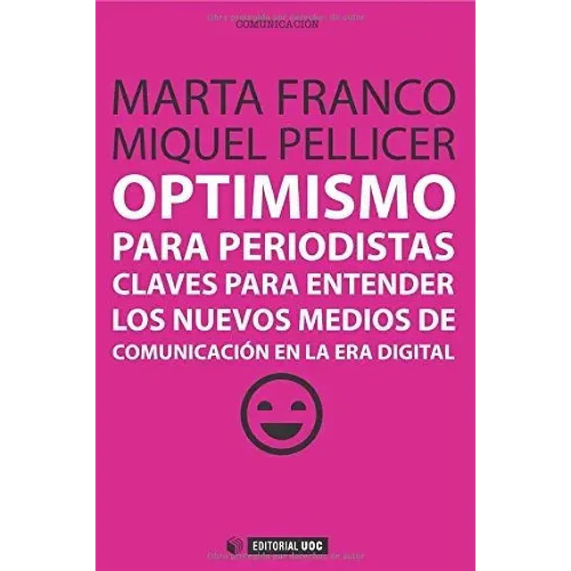 Optimismo para Periodistas Claves para Entender los Nuevos Medios