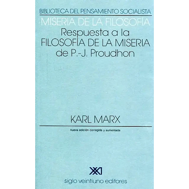 Miseria de la filosofía. Respuesta a la filosofía de la miseria de P J Proudhon