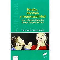 Perdón, decisión y responsabilidad. Una reflexión filosófica desde Jacques Derrida