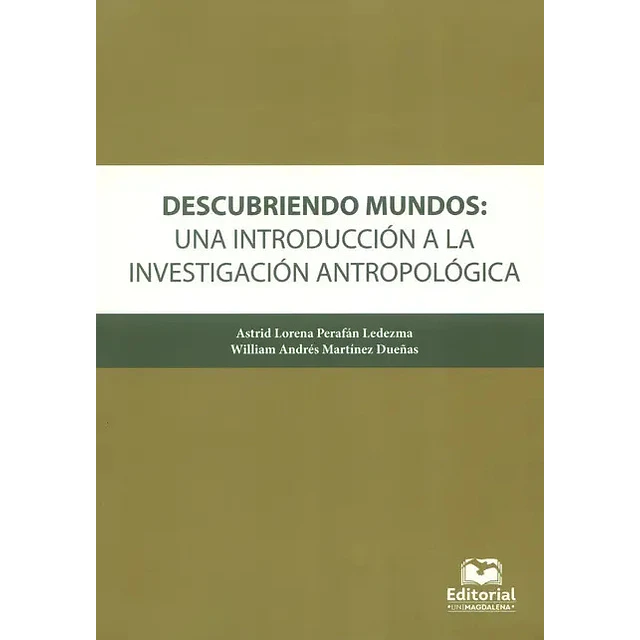Descubriendo Mundos: Una introducción a la investigación antropológica