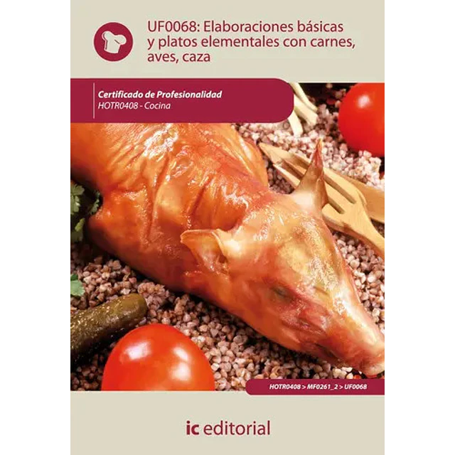 Elaboraciones Básicas y Platos Elementales con Carnes, Aves y Caza