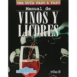 Manual de Vinos y Licores. Una guía paso a paso.