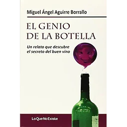 El genio de la botella. Un relato que descubre el secreto del buen vino
