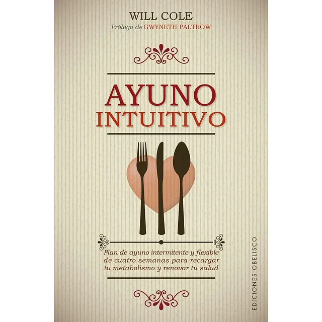 Ayuno intuitivo. Plan de ayuno intermitente y flexible de cuatro semanas para recargar tu metabolism