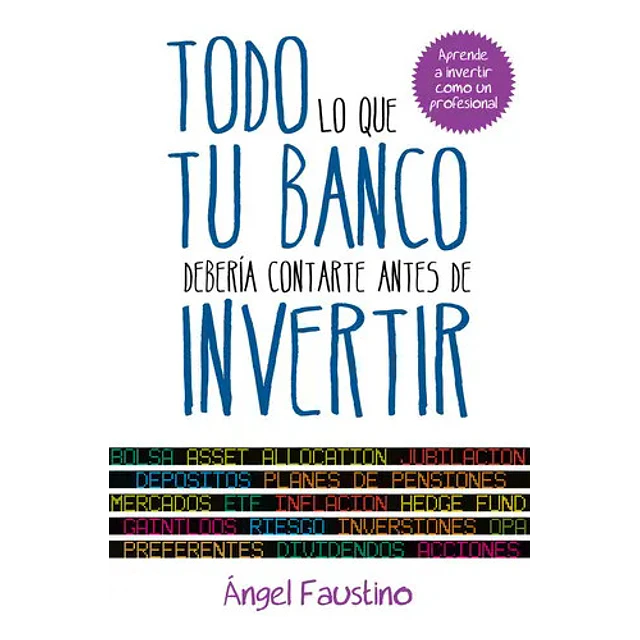 Todo lo que tu banco debería contarte antes de invertir