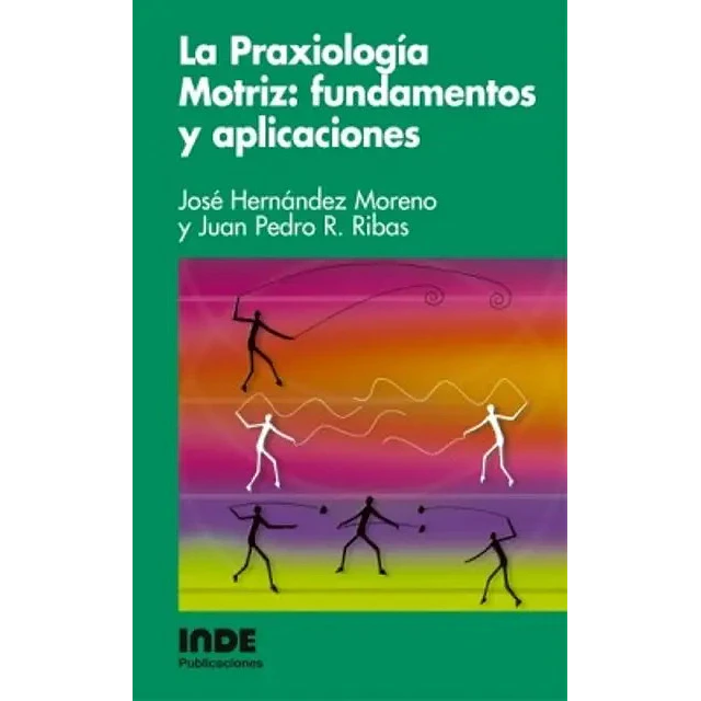 La praxiología Motriz: Fundamentos y aplicaciones