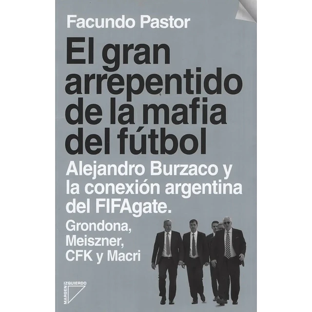 El Gran Arrepentido de la Mafia del Fútbol