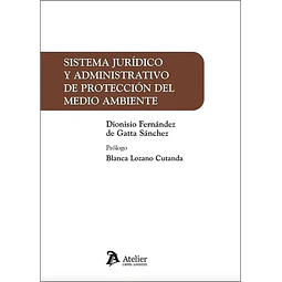 Sistema jurídico y administrativo de protección del Medio Ambiente