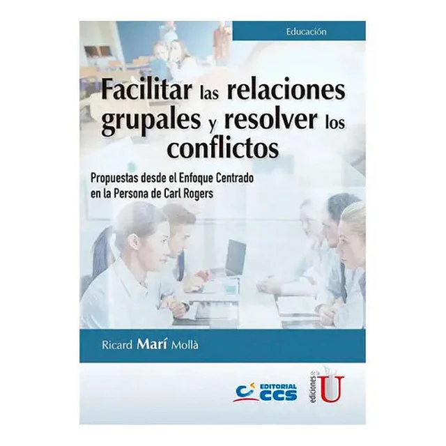 Facilitar las Relaciones Grupales y Resolver los Conflictos