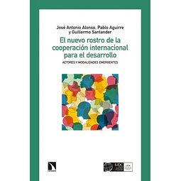 El nuevo rostro de la cooperación internacional para el desarrollo. Actores y modalidades emergentes