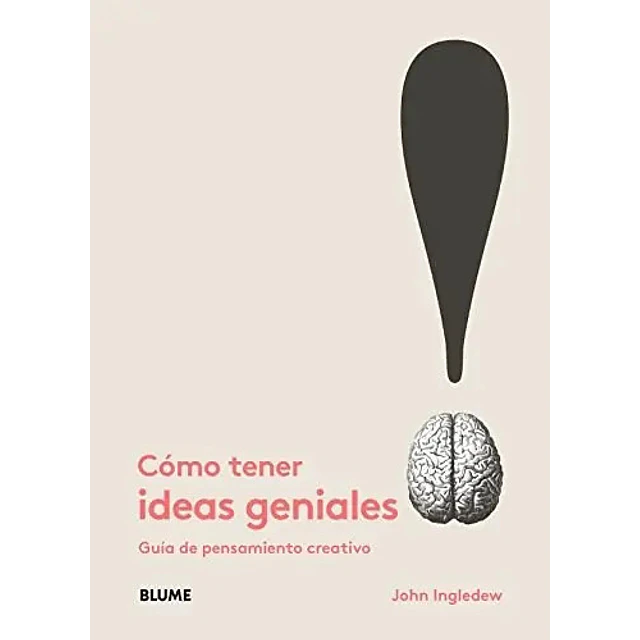 Cómo Tener Ideas Geniales