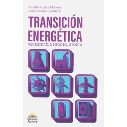 Transición energética. Necesidad, negocio, utopía