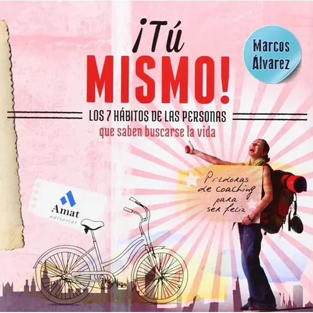 ¡ Tu Mismo ! Los 7 hábitos de las personas que saben buscarse la vida