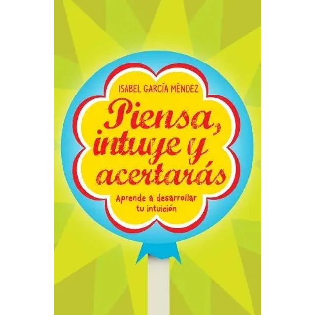 Piensa, intuye y acertarás