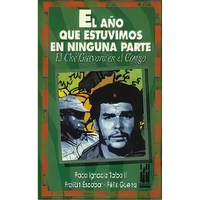 El año que estuvimos en ninguna parte : el Che Guevara en el Congo