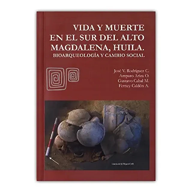 Vida y Muerte en el Sur del Alto Magdalena, Huila