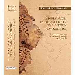 La diplomacia paraguaya de la transición democrática