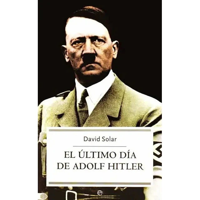 El último día de Adolf Hitler