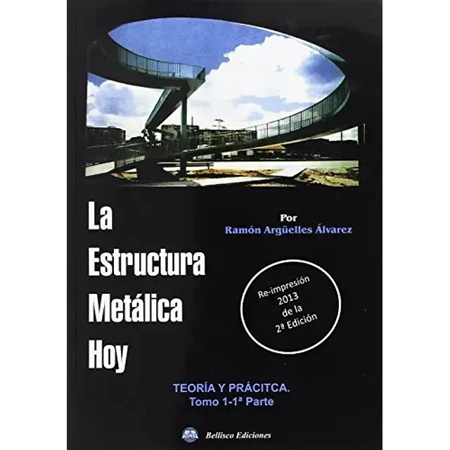 La estructura metálica hoy Teoría y práctica Tomo 1-1ª parte