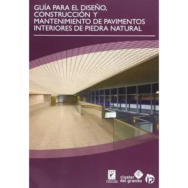 Guía para el diseño, construcción y mantenimiento de pavimentos interiores de piedra natural