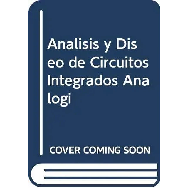Analisis y diseño de circuitos integrados analogicos