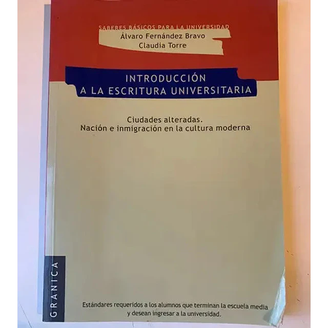Introduccion a la escritura unversitaria. Ciudades alteradas. Nacion e inmigracion an la cultura mo