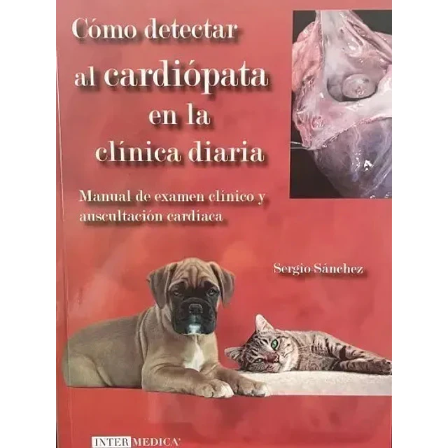 Cómo detectar al cardiópata en la clínica diaria. Manual de examen clínico y auscultación cardíaca