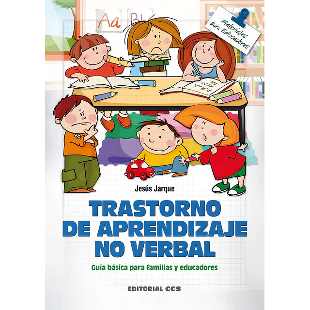Trastorno de aprendizaje no verbal. Guía básica para familias y educadores