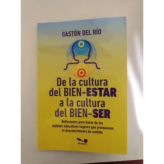 De la Cultura del Bien-Estar a la Cultura del Bien-Ser