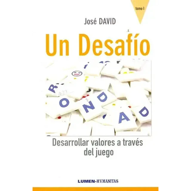 Un Desafio Desarrollar valores a traves del juego Tomo I