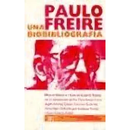 Paulo Freire Una biobibliografía