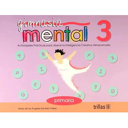 Gimnasia mental 3 Actividades practicas para liberar la inteligencia creativa almacenada