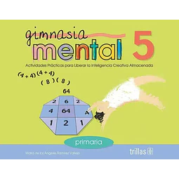 Gimnasia mental 5 Actividades practicas para liberar la inteligencia creativa almacenada