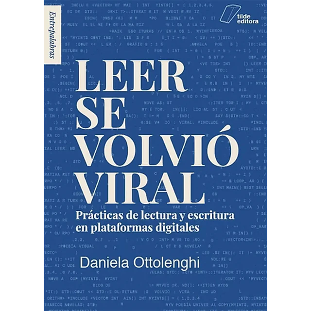 Leer se volvió viral. Prácticas de lectura y escritura en plataformas digitales