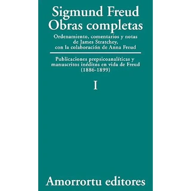 Sigmund Freud Obras completas Vol I Traducción José Echeverría