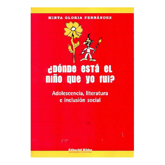 ¿Donde esta el niño que yo fui? Adolescencia, literatura e inclusion social